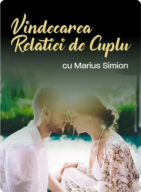 Vindecarea Relatiei de Cuplu cu Marius Simion